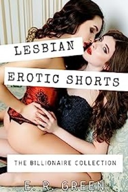 Lesbian Erotic Shorts: The Billionaire Collection