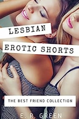 Lesbian Erotic Shorts: The Best Friend Collection