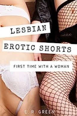 Lesbian Erotic Shorts: First Time with a Woman