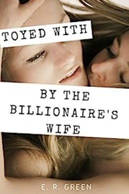 Toyed with by the Billionaire's Wife: A Lesbian Erotic Short