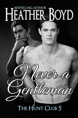Never a Gentleman (The Hunt Club 5)