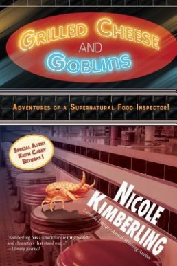 Grilled Cheese and Goblins - Adventures of a Supernatural Food Inspector! (Keith Curry's Case Files #1-#2 and more)