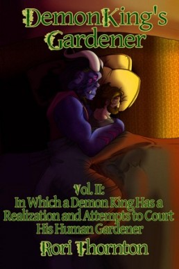 Volume 2: In Which a Demon King Has a Realization and Attempts to Court His Human Gardener
