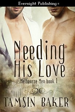 Needing His Love (Melbourne Men 1)