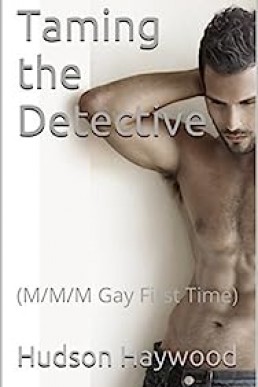 Taming the Detective: (M/M/M Gay First Time)