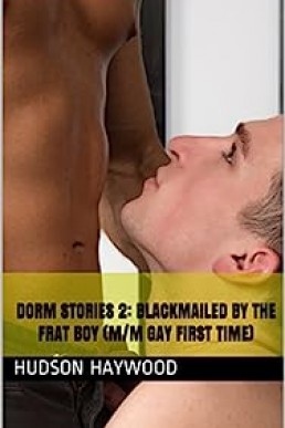 Dorm Stories 2: Blackmailed by the Frat Boy (M/M Gay First Time)