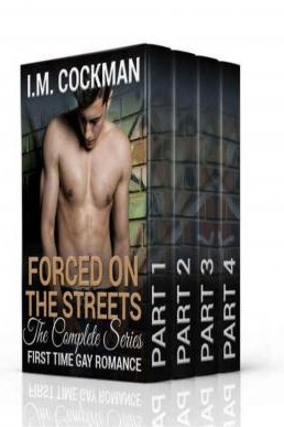 Forced On The Streets - The Complete Series: First Time Gay Romance (Broken and Betrayed)