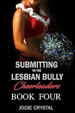 Submitting to the Lesbian Bully Cheerleaders: Book Four