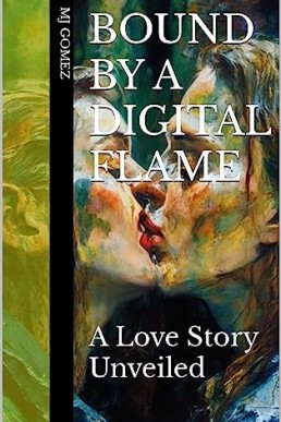 Bound By A Digital Flame: A Love Story Unveiled