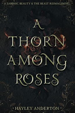 A Thorn Among Roses: A Sapphic Beauty & the Beast Reimagining