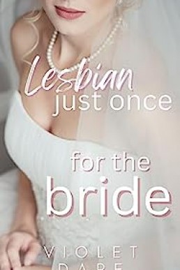 For the Bride: First Time Straight to Lesbian Seduction