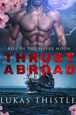 Thrust Abroad: Rise of the Silver Moon: Part 1 of 2 A MM pirate adventure
