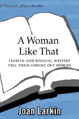 A Woman Like That: Lesbian And Bisexual Writers Tell Their Coming Out Stories (New Cover) (9428)