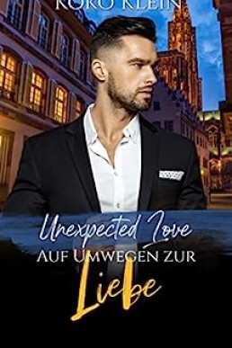 Unexpected Love - Auf Umwegen zur Liebe: Eine M/M Romanze (German Edition)
