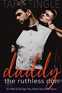 HIS DADDY THE RUTHLESS DON: An MM DDLB Age Gap Mafia Romance Novel (MAFIA DADDIES)