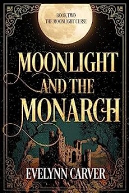 Moonlight and the Monarch (The Moonlight Curse #2)