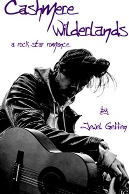 Cashmere Wilderlands: A Rock Star Romance  Jewel Geffen