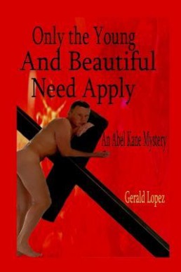 Only the Young and Beautiful Need Apply (Abel Kane Mystery)