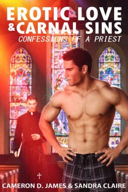 Erotic Love and Carnal Sins: Confessions of a Priest (Forbidden Desires) (NOT ORIGINAL EBOOK)