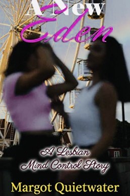 A New Eden: A Lesbian Mind Control Story, Book 2