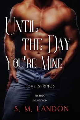 UNTIL THE DAY YOU’RE MINE (LOVE SPRINGS 2)