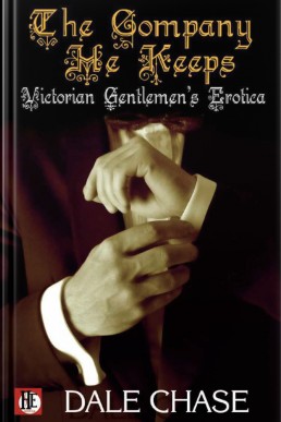 The Company He Keeps Victorian Gentlemen's Erotica (Bold Strokes)