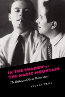 In the Shadow of the Magic Mountain: The Erika and Klaus Mann Story