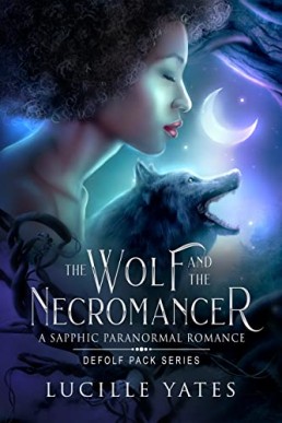 The Wolf and the Necromancer: A Sapphic Paranormal Romance (Defolf Pack Series)