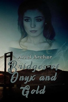 Bridges of Onyx and Gold (The Fate, Chance, and Choices Trilogy Book 3)