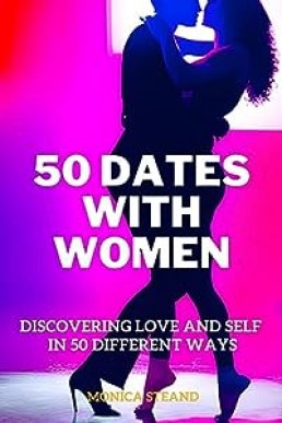50 DATES WITH WOMEN: Discovering Love and Self in 50 Different Ways