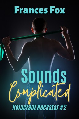 Sounds Complicated (Reluctant Rockstar 2)