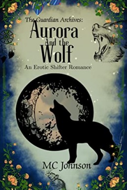 Aurora and the Wolf: An Erotic Shifter Romance (The Guardian Archives)