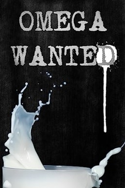 Omega Wanted: An M/M Daddy Dom Lactation Kink Romance