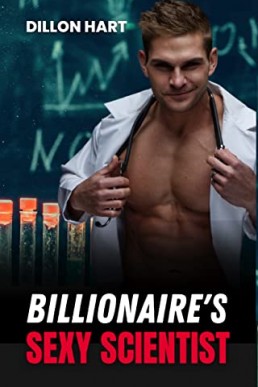 Billionaire’s Sexy Scientist: A Sweet & Steamy Gay Romance Novella (Gay Billionaires Book 3)
