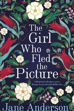 The Girl Who Fled the Picture: A Historical Adventure Across Europe in Pursuit of Forbidden Love