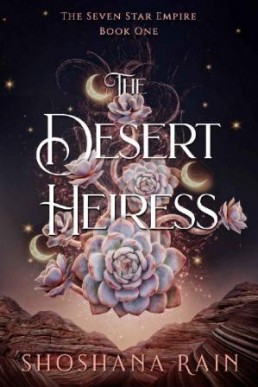 The Desert Heiress (The Seven Star Empire Book 1)