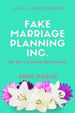 Fake Marriage Planning Inc: We Don't Provide the Fiancée! (A Philly Series Romance #1)