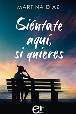 Siéntate aquí, si quieres (Spanish Edition)