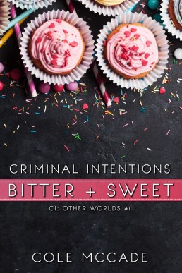 CRIMINAL INTENTIONS: Bitter + Sweet (CI: Other Worlds #1)