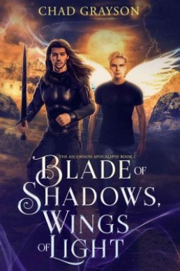 Blade of Shadows, Wings of Light (The Ascension Apocalypse #1)