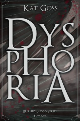 Dysphoria (Burned Blood Book 1)