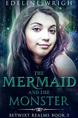 The Mermaid and the Monster (Betwixt Realms Book 3)