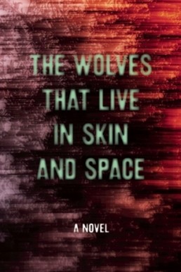 The Wolves that Live in Skin and Space