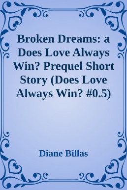 Broken Dreams: a Does Love Always Win? Prequel Short Story (Does Love Always Win? #0.5)
