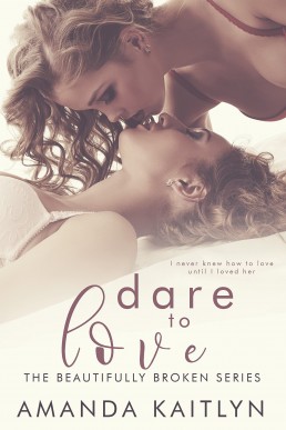 Dare To Love (The Beautifully Broken #4)