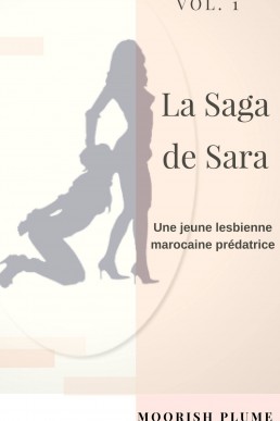 La Saga de Sara: Une Jeune Lesbienne Marocaine Predatrice (French Edition)