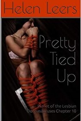 Pretty Tied Up: Planet of the Lesbian Donnasauruses Chapter 10