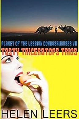 Tasty Triceratops Trios: Planet of the Lesbian Donnasauruses VII