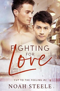 Fighting for Love (Cut to the Feeling #2) [1st edition, 2019]