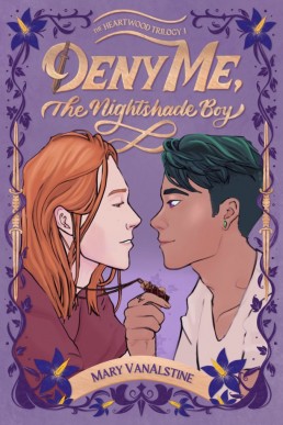 Deny Me, The Nightshade Boy (The Heartwood Trilogy 1)